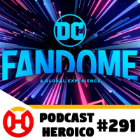 Podcast Heroico #291 – A data do próximo DC FanDome