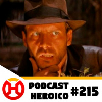 Podcast Heroico #215 – Novo jogo do Indiana Jones