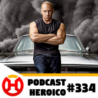 Podcast Heroico #334 – As gravações de Velozes e Furiosos 10