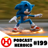 Podcast Heroico #199 – Sonic corre para a Netflix