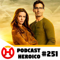 Podcast Heroico #251 – Superman e Lois renovada