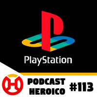 Podcast Heroico #113 – O decepcionante evento do Playstation