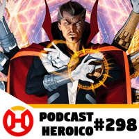 Podcast Heroico #298 – Filmes e quadrinhos da Marvel se encontrando?