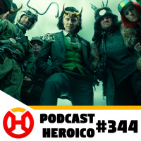 Podcast Heroico #344 – Segunda temporada de Loki confirmada