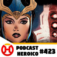Podcast Heroico #423 – Nova série em quadrinhos dos Eternos