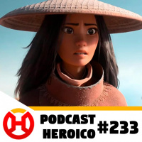 Podcast Heroico #233 – O Preço de Raya e o Último Dragão