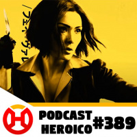 Podcast Heroico #389 – Novidades e lançamentos na Netflix! 