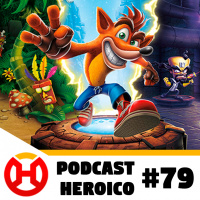Podcast Heroico #79 – Vazou o próximo Crash Bandicoot?