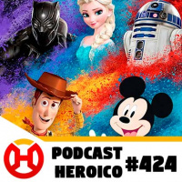 Podcast Heroico #424 – Disney vai transmitir evento D23 por streaming?
