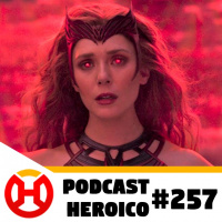 Podcast Heroico #257 – A conexão entre WandaVision e Dr. Estranho
