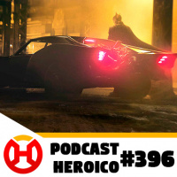 Podcast Heroico #396 – O hype para The Batman