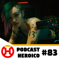 Podcast Heroico #83 – Pedaços de Cyberpunk