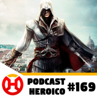 Podcast Heroico #169 – A série de Assassins Creed na Netflix