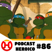 Podcast Heroico #86 – O reboot das Tartarugas Ninja