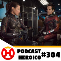 Podcast Heroico #304 – Começa a produção de Homem-Formiga e a Vespa: Quantumania