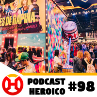 Podcast Heroico #98 – CCXP digital
