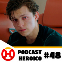 Podcast Heroico #48 – Homem-Aranha Fora de Casa