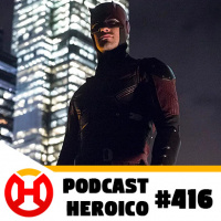 Podcast Heroico #416 – Charlie Cox (ainda) é o Demolidor