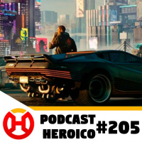Podcast Heroico #205 - Cyberpunk 2077 retirado da Playstation Store