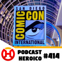Podcast Heroico #414 – San Diego Comic-Con volta em 2022?
