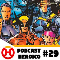 Podcast Heroico #29 – A Nova Era dos X-men