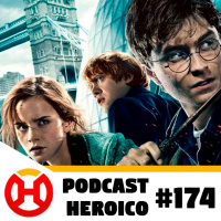 Podcast Heroico #174 – Quando chega Harry Potter?