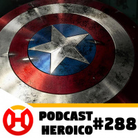 Podcast Heroico #288 – Capitão América 4 em produção