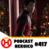 Podcast Heroico #417 – A merecida sequência de Shang-Chi