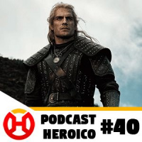 Podcast Heroico #40 – Agora sim, Netflix!