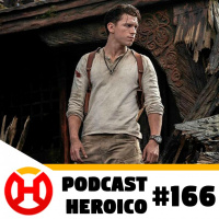 Podcast Heroico #166 – O Nathan Drake do Tom Holland