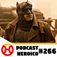 Podcast Heroico #266 – Como seria o Batman do Ben Affleck