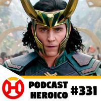 Podcast Heroico #331 – A popularidade rápida de Loki