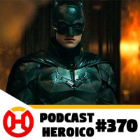 Podcast Heroico #370 – Batman com raiva