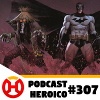 Podcast Heroico #307 – O próximo arco do Batman nos quadrinhos