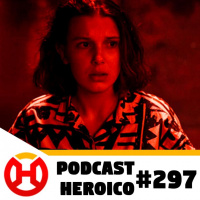 Podcast Heroico #297 – O teaser de Stranger Things