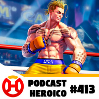 Podcast Heroico #413 – Luke, o último personagem de Street Fighter V