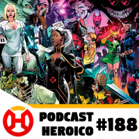 Podcast Heroico #188 - A próxima saga dos X-Men nos quadrinhos