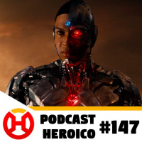 Podcast Heroico #147 – Novas gravações para o Snyder Cut