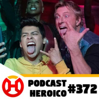 Podcast Heroico #372 – Mais Cobra Kai na Netflix