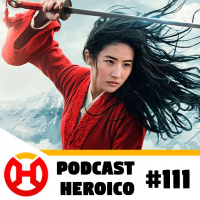 Podcast Heroico #111 – Mulan direto no streaming