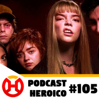 Podcast Heroico #105 – Novos Mutantes só no cinema