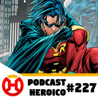 Podcast Heroico #227 – O novo Robin da série Titãs