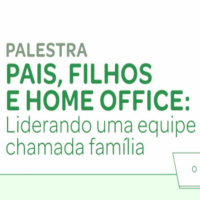 Especial Dia Dos Pais: pais, filhos e home office