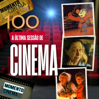 EP.100 A ÚLTIMA SESSÃO DO MOMENTO CINEMA