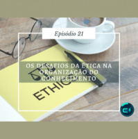 21. Os desafios da ética na organização do conhecimento
