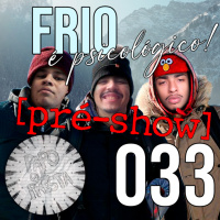 Frio é psicológico! | (PRÉ-SHOW) PQP #033