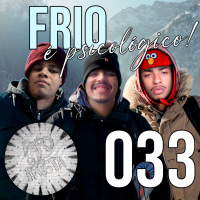 Frio é psicológico! | PQP #033