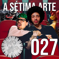 A SÉTIMA ARTE | PQP #027