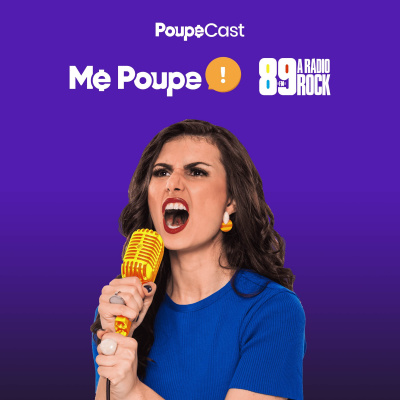 Poupecast - Me Poupe