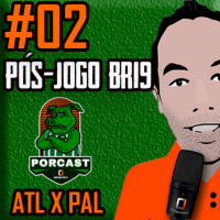 #02 Pós-jogo BR19 Porcast - Atlético Mineiro X Palmeiras